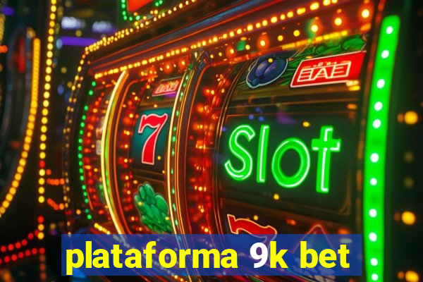 plataforma 9k bet